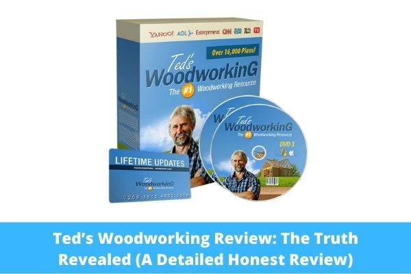 Ted’s Woodworking PlansReview: The Truth Revealed (An Honest Review)
