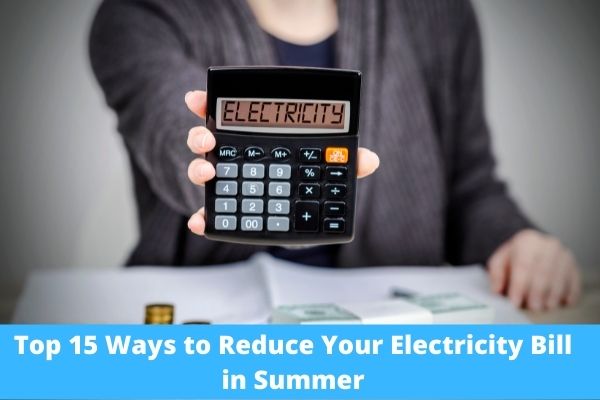 Top 15 Ways to Reduce Your Electricity Bill in Summer Tested